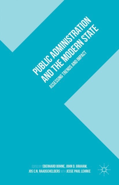 J. Lehrke, J. Raadschelders, J. Graham, E. Bohne - Public Administration and the Modern State, E-bok