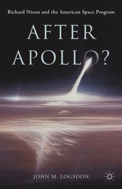 John M. Logsdon - After Apollo?, E-bok