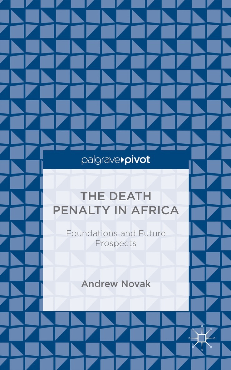 A. Novak - Death Penalty in Africa: Foundations and Future Prospects, Inbunden