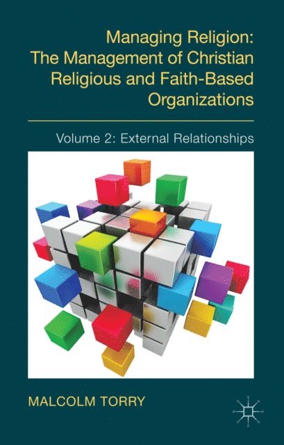 Malcolm Torry - Managing Religion: The Management of Christian Religious and Faith-Based Organizations, E-bok