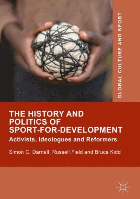 Bruce Kidd, Russell Field, Simon C. Darnell - History and Politics of Sport-for-Development, E-bok