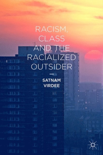 Satnam Virdee - Racism, Class and the Racialized Outsider, E-bok