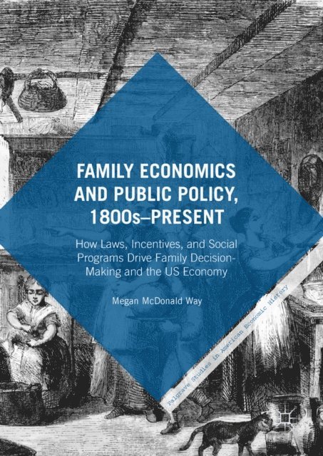 Megan McDonald Way - Family Economics and Public Policy, 1800s-Present, E-bok