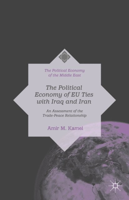 Amir M. Kamel - Political Economy of EU Ties with Iraq and Iran, E-bok