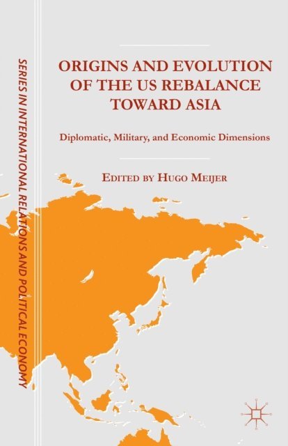 H. Mejier - Origins and Evolution of the US Rebalance toward Asia, E-bok