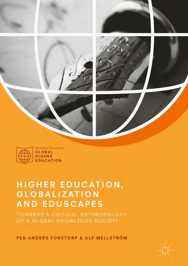 Per-Anders Forstorp, Ulf Mellström - Higher Education, Globalization and Eduscapes, Inbunden