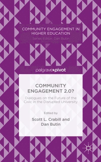 Scott L. Crabill, D. Butin - Community Engagement 2.0?: Dialogues on the Future of the Civic in the Disrupted University, E-bok