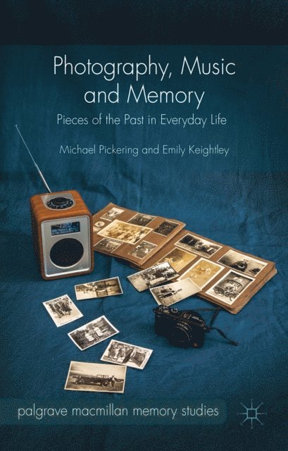Emily Keightley, Michael Pickering - Photography, Music and Memory, E-bok