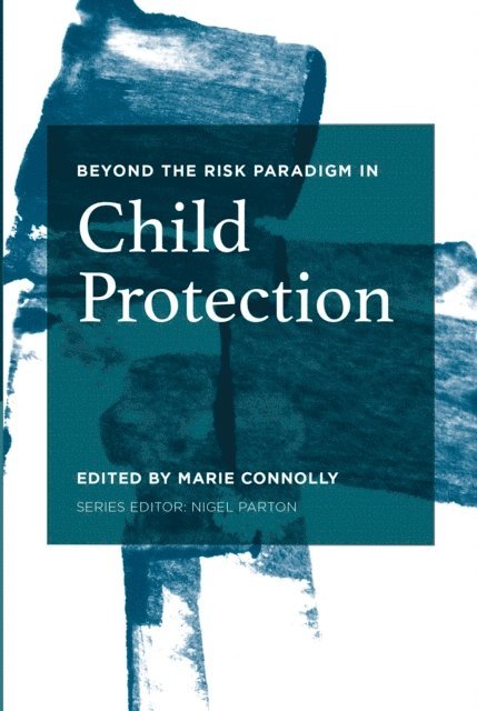 Marie Connolly - Beyond the Risk Paradigm in Child Protection, E-bok