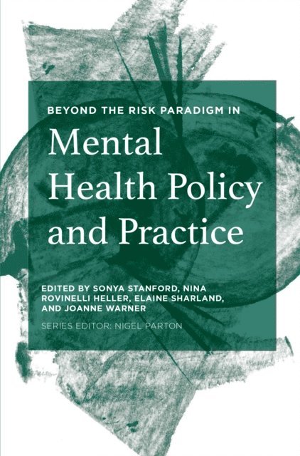 Sonya Stanford, Elaine Sharland, Nina Rovinelli Heller, Joanne Warner - Beyond the Risk Paradigm in Mental Health Policy and Practice, E-bok