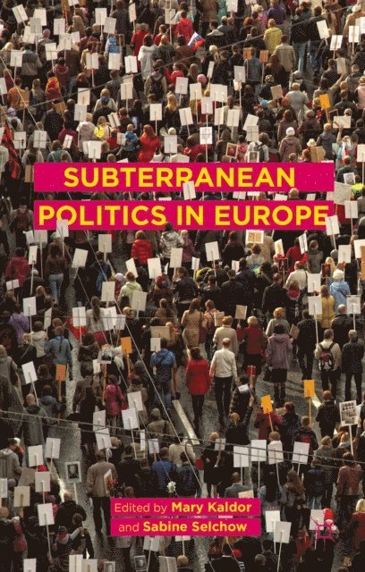 Tamsin Murray-Leach, Sabine Selchow, Mary Kaldor - Subterranean Politics in Europe, E-bok