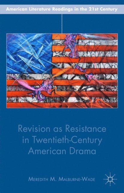 M. Malburne-Wade - Revision as Resistance in Twentieth-Century American Drama, E-bok. Tillgänglighet: Lägg i varukorg