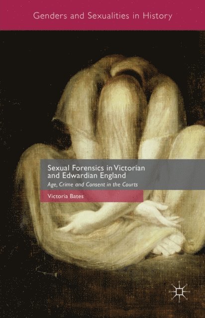 Victoria Bates - Sexual Forensics in Victorian and Edwardian England, E-bok