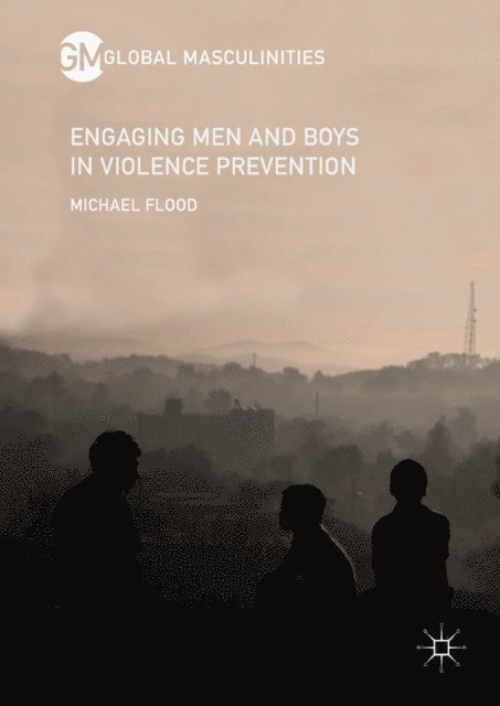 Michael Flood - Engaging Men and Boys in Violence Prevention, E-bok