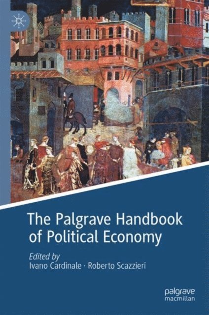 Roberto Scazzieri, Ivano Cardinale - Palgrave Handbook of Political Economy, E-bok