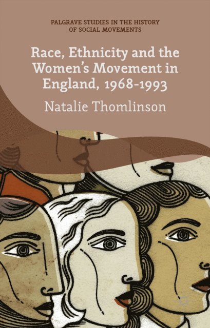 Natalie Thomlinson - Race, Ethnicity and the Women's Movement in England, 1968-1993, E-bok