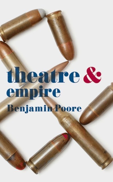 Benjamin Poore - Theatre and Empire, E-bok