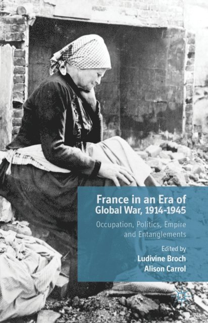 L. Broch, A. Carrol - France in an Era of Global War, 1914-1945, E-bok