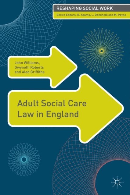 John Williams, Gwyneth Roberts, Aled Griffiths - Adult Social Care Law in England, E-bok