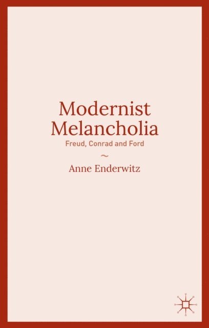 Anne Enderwitz - Modernist Melancholia, E-bok