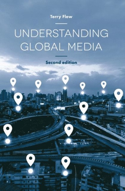 Terry Flew - Understanding Global Media, E-bok