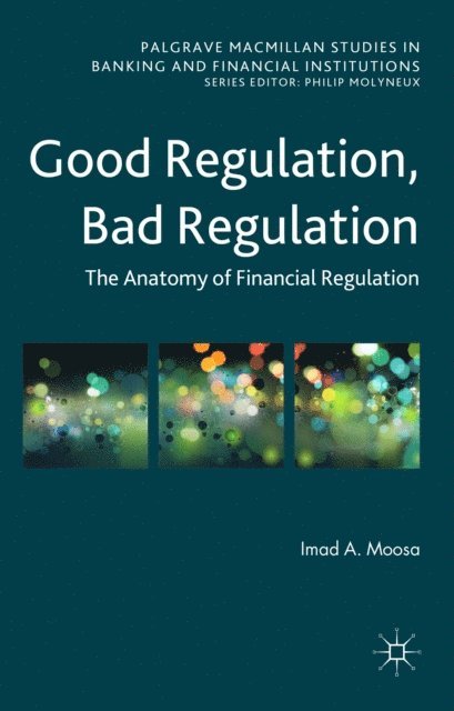 Imad A. Moosa - Good Regulation, Bad Regulation, E-bok