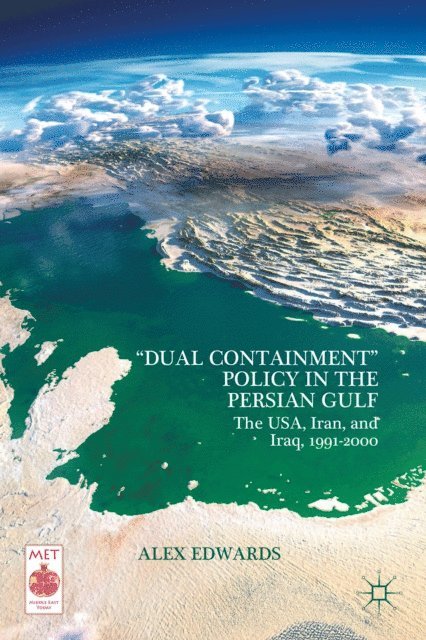 A. Edwards - &quote;Dual Containment&quote; Policy in the Persian Gulf, E-bok