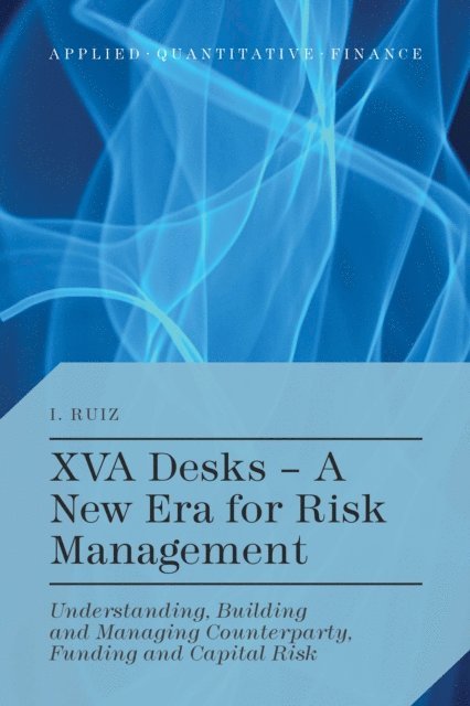 I. Ruiz - XVA Desks - A New Era for Risk Management, E-bok