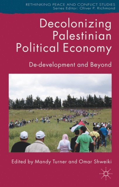 O. Shweiki, M. Turner - Decolonizing Palestinian Political Economy, E-bok