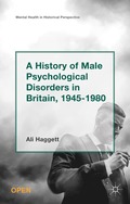 History of Male Psychological Disorders in Britain, 1945-1980