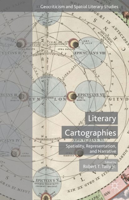 Robert T. Tally Jr. - Literary Cartographies, E-bok