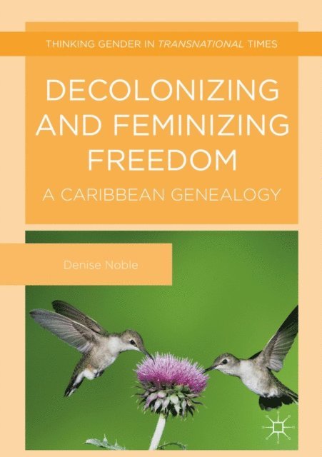 Denise Noble - Decolonizing and Feminizing Freedom, E-bok