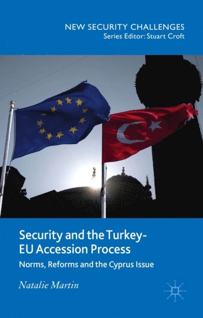 N. Martin - Security and the Turkey-EU Accession Process, E-bok