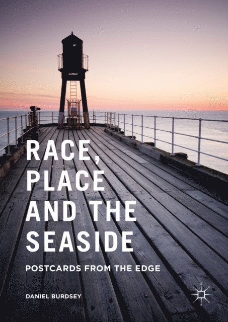 Daniel Burdsey - Race, Place and the Seaside, E-bok