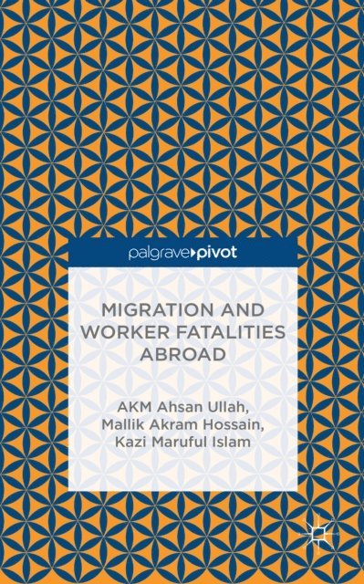 K. Islam, M. Hossain, A. Ullah - Migration and Worker Fatalities Abroad, E-bok