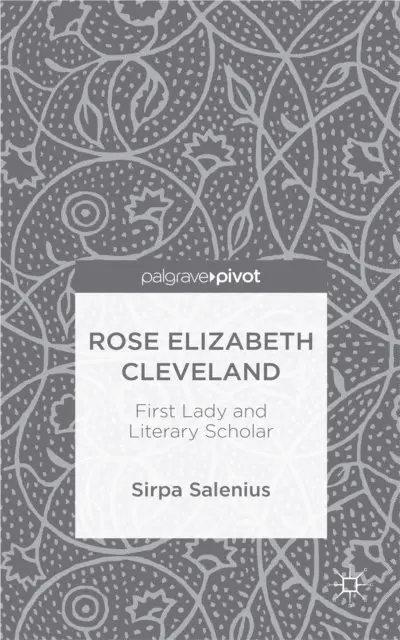 S. Salenius - Rose Elizabeth Cleveland: First Lady and Literary Scholar, E-bok. Tillgänglighet: Lägg i varukorg