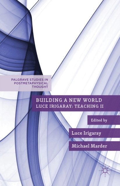 Michael Marder, Luce Irigaray - Building a New World, E-bok