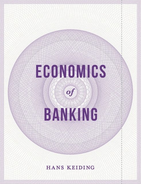 Hans Keiding - Economics of Banking, E-bok