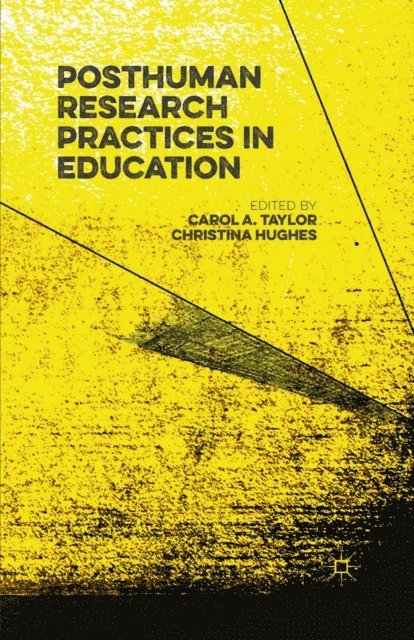 Christina Hughes, Carol Taylor - Posthuman Research Practices in Education, E-bok