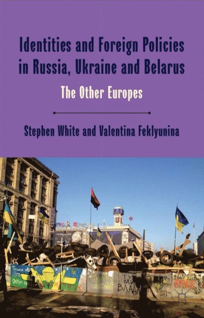 Valentina Feklyunina, Stephen White - Identities and Foreign Policies in Russia, Ukraine and Belarus, E-bok