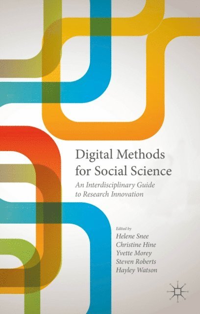 Hayley Watson, Yvette Morey, Christine Hine, Helene Snee, Steven Roberts - Digital Methods for Social Science, E-bok