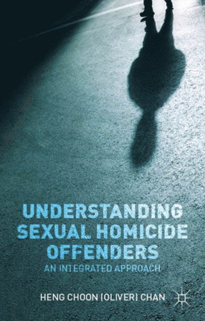 O. Chan - Understanding Sexual Homicide Offenders, E-bok