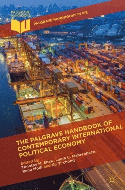 Xu Yi-chong, Renu Modi, Laura C. Mahrenbach, Timothy M. Shaw - Palgrave Handbook of Contemporary International Political Economy, E-bok