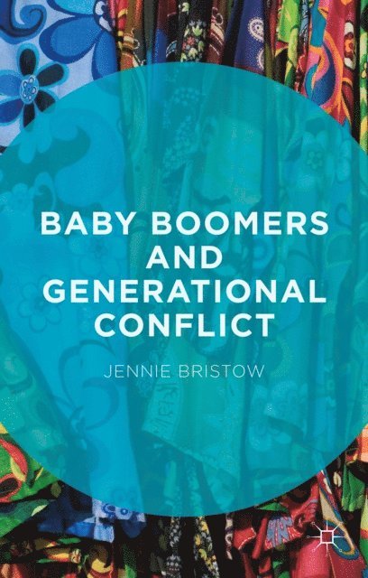 Jennie Bristow - Baby Boomers and Generational Conflict, E-bok