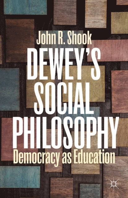 J. Shook - Dewey's Social Philosophy, E-bok