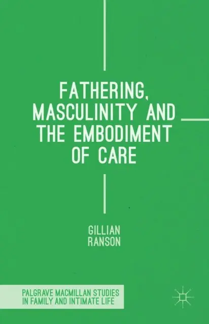 Gillian Ranson - Fathering, Masculinity and the Embodiment of Care, E-bok. Tillgänglighet: Lägg i varukorg