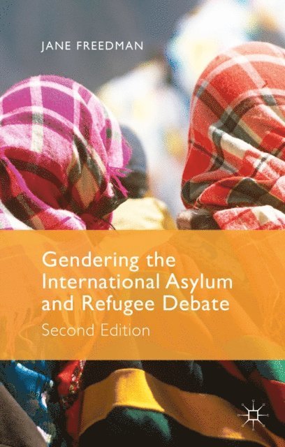 J. Freedman - Gendering the International Asylum and Refugee Debate, E-bok. Tillgänglighet: Lägg i varukorg