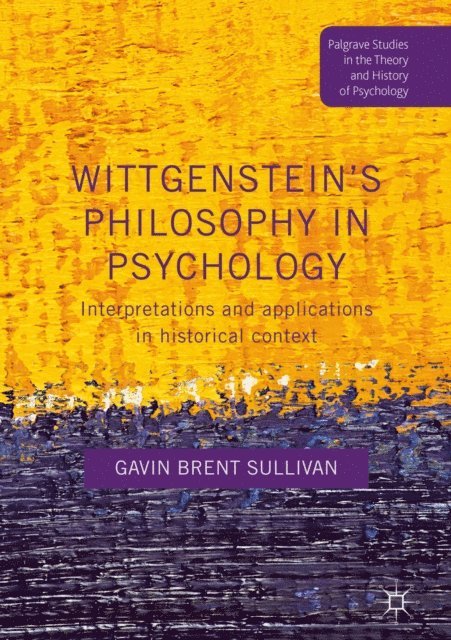 Gavin Brent Sullivan - Wittgenstein's Philosophy in Psychology, E-bok