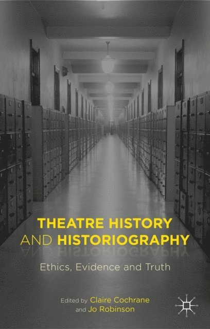 Claire Cochrane, Joanna Robinson - Theatre History and Historiography, E-bok