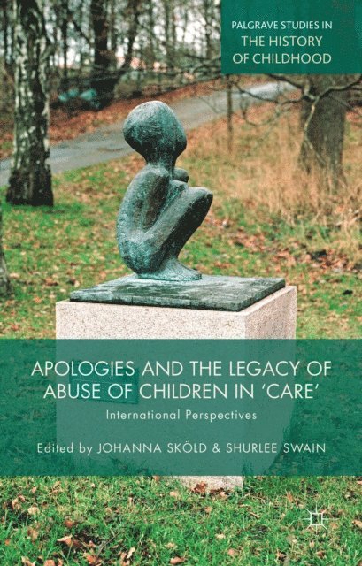 S. Swain, J. Skold - Apologies and the Legacy of Abuse of Children in 'Care', E-bok